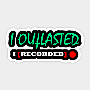 I outlasted I recorded Sticker